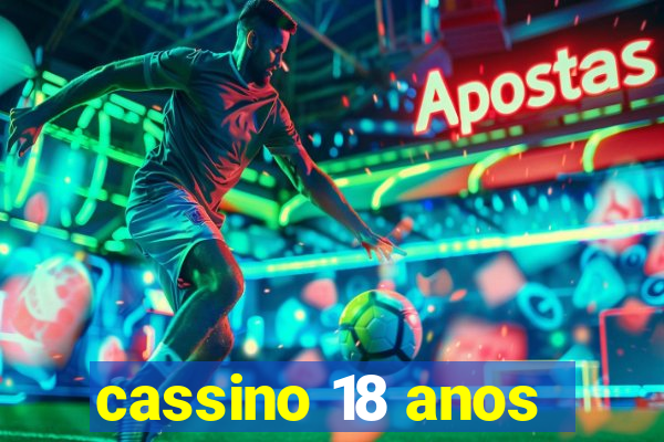 cassino 18 anos